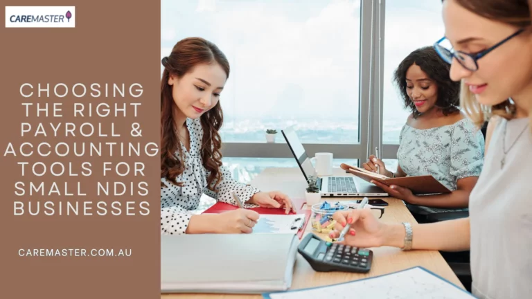 Choosing the Right Payroll & Accounting Tools for Small NDIS Businesses the Right Payroll & Accounting Tools for Small NDIS Businesses